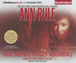 Fatal Friends, Deadly Neighbors: And Other True Cases by Ann Rule