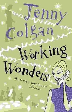 Working Wonders : by Jenny Colgan, Jenny Colgan