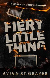 Fiery Little Thing by Avina St. Graves