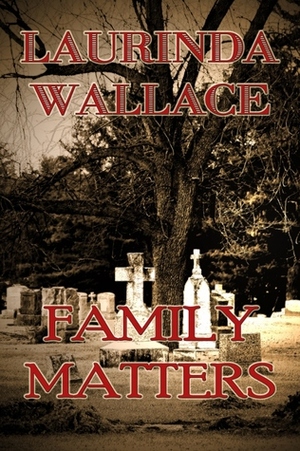 Family Matters by Laurinda Wallace