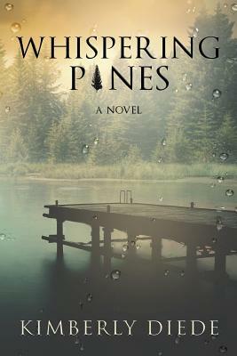 Whispering Pines by Kimberly Diede