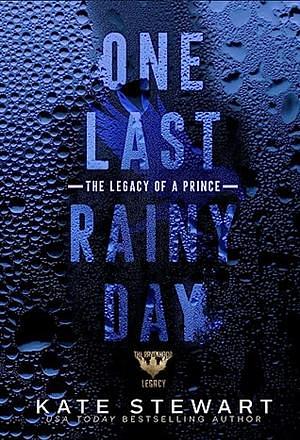 One Last Rainy Day: The Legacy of a Prince by Kate Stewart