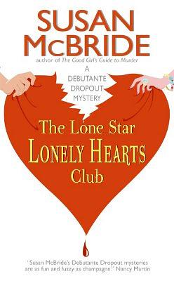 The Lone Star Lonely Hearts Club: A Debutante Dropout Mystery by Susan McBride