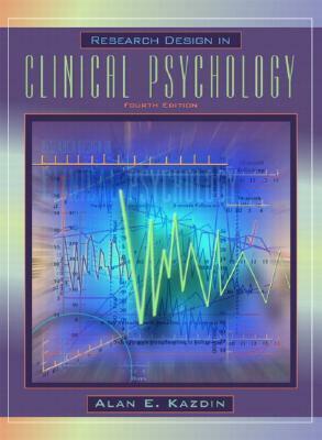 Research Design in Clinical Psychology by Alan E. Kazdin