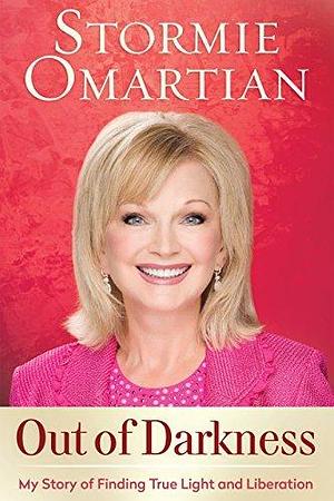 Out of Darkness by Stormie Omartian, Stormie Omartian