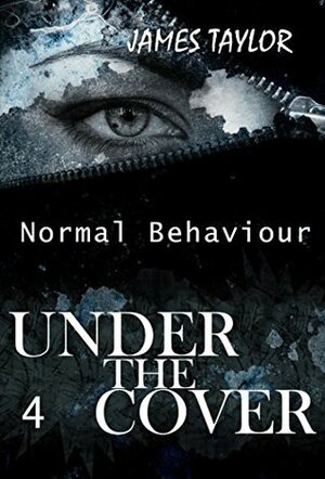 Under the covers - Normal Behavior: (Mystery, Suspense, Thriller, Suspense Thriller, Murder) (Additional book included) (Suspense Thriller Mystery, Serial Killer, crime 4) by James Taylor