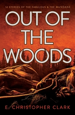 Out of the Woods by E. Christopher Clark