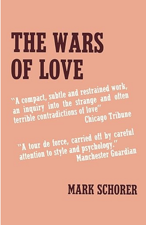 The Wars of Love: A Novel by Mark Schorer