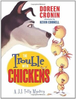 The Trouble With Chickens by Kevin Cornell, Doreen Cronin