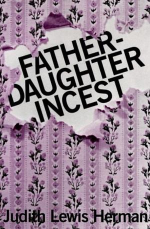 Father-daughter Incest by Judith Lewis Herman