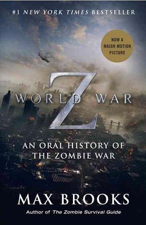 World War Z: An Oral History of the Zombie War by Max Brooks