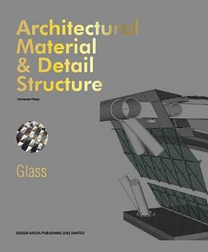 Architectural Material & Detail Structure Glass by Russell Brown