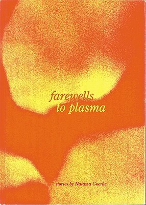 Farewells to Plasma by Natasza Goerke, W. Martin