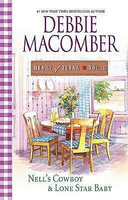 Heart of Texas, Volume 3: Nell's Cowboy & Lone Star Baby by Debbie Macomber