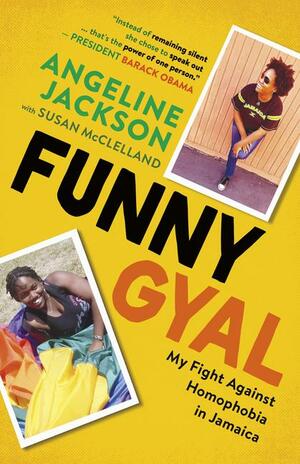 Funny Gyal: My Fight Against Homophobia in Jamaica by Angeline Jackson, Susan McClelland