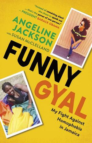 Funny Gyal: My Fight Against Homophobia in Jamaica by Susan McClelland, Angeline Jackson