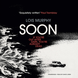 Soon by Lois Murphy