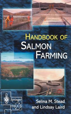 The Handbook of Salmon Farming by Lindsay Laird, Selina M. Stead