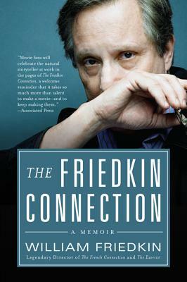 The Friedkin Connection by William Friedkin