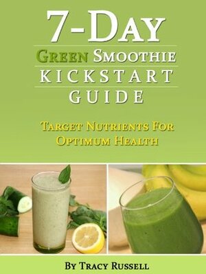 7-Day Green Smoothie Kickstart Guide by Tracy Russell