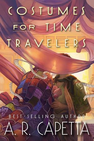 Costumes for Time Travelers by A.R. Capetta