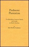 Piedmont Plantation: The Bennehan-Cameron Family and Lands in North Carolina by Jean Bradley Anderson