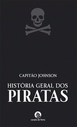História Geral dos Piratas by Charles Johnson