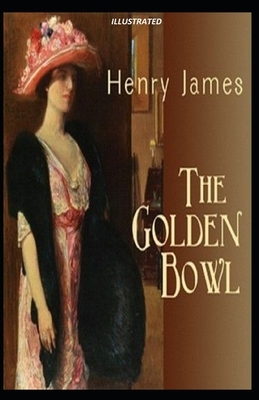 The Golden Bowl Illustrated by Henry James