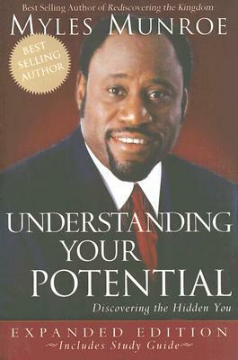 Understanding Your Potential: Discovering the Hidden You by Myles Munroe