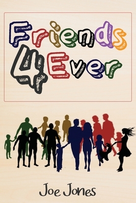 Friends 4 Ever by Joe Jones