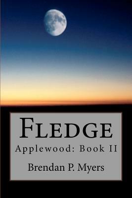 Fledge: Applewood: Book II by Brendan P. Myers