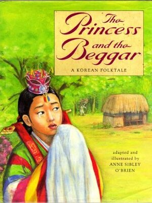 The Princess and the Beggar: A Korean Folktale by Anne Sibley O'Brien