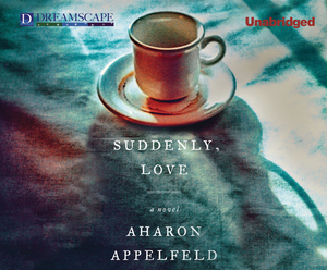 Suddenly, Love by Aharon Appelfeld