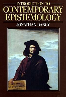 An Introduction To Contemporary Epistemology by Jonathan Dancy