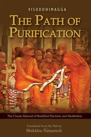 Visuddhimagga: The Path of Purification by Buddhaghosa