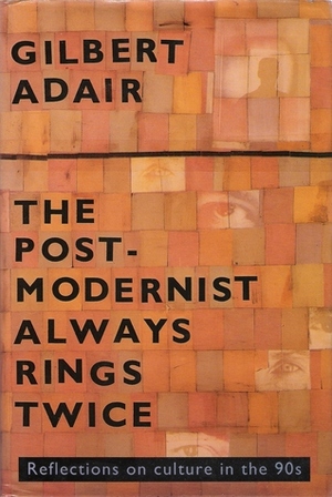 The Postmodernist Always Rings Twice by Gilbert Adair