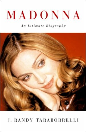 Madonna: An Intimate Biography by J. Randy Taraborrelli