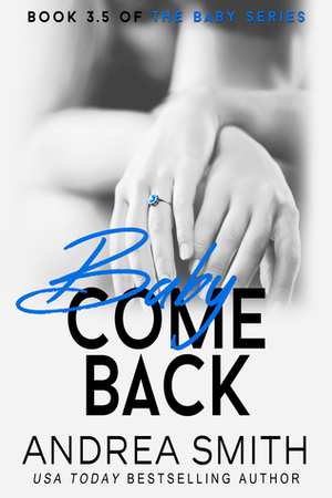 Baby Come Back by Andrea Smith