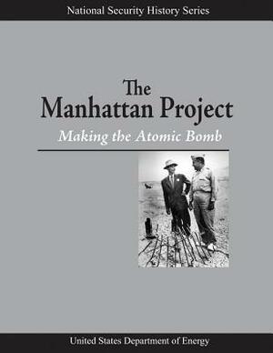 The Manhattan Project: Making the Atomic Bomb by Francis G. Gosling, U. S. Department of Energy