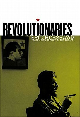 Revolutionaries by Eric Hobsbawm