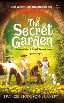 The Secret Garden : Persahabatan Sejati di Tengah Taman Rahasia by Frances Hodgson Burnett, Frances Hodgson Burnett