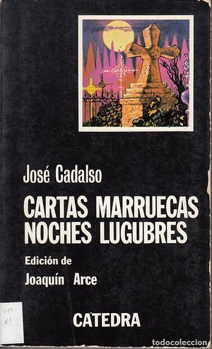 Cartas marruecas: Noches lúgubres by Jose De Cadalso