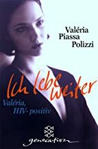 Ich lebe weiter. Valeria, HIV-positiv. by Valéria Piassa Polizzi