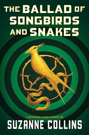 Ballad of Songbirds and Snakes by Suzanne Collins