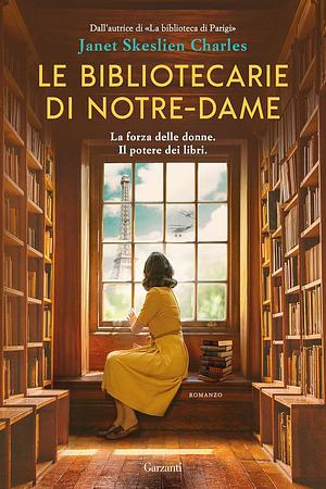 Le bibliotecarie di Notre-Dame by Janet Skeslien Charles