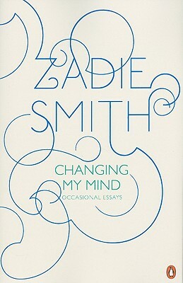 Changing My Mind: Occasional Essays by Zadie Smith