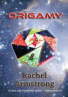 Origamy by Rachel Armstrong