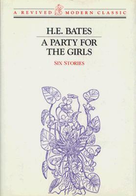 A Party for the Girls: Stories by H.E. Bates