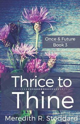 Thrice to Thine by Meredith Stoddard