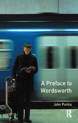 A Preface to Wordsworth: Revised Edition by John Purkis